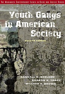 Youth Gangs in American Society: Shelden, Randall G., Tracy, Sharon K., Brown, William B ...