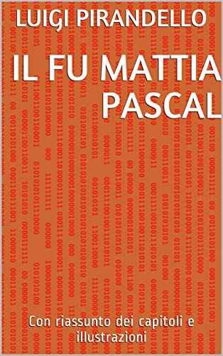 Il Fu Mattia Pascal Riassunto E Analisi