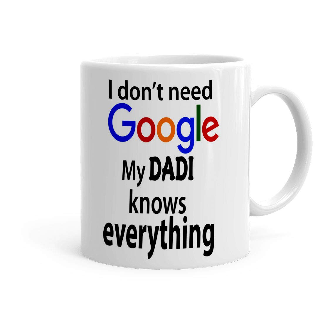 Khakee Do Not Need Google My Dadi Knows Everything Theme Printed Coffee Mug - Birthday,Anniversery Gift Idea