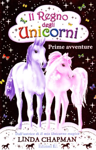 Prime avventure. Il regno degli unicorni: 1 Prime avventure. Il regno degli unicorni: 1