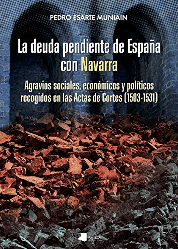 Portada de DEUDA PENDIENTE DE ESPAÑA CON NAVARRA Agravios sociales, económicos y