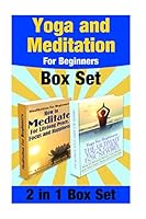 Yoga and Meditation for Beginners Box Set: Yoga Poses for Stress Relief and Weight Loss and Meditate for Lifelong Peace, Focus and Happiness 1512251569 Book Cover