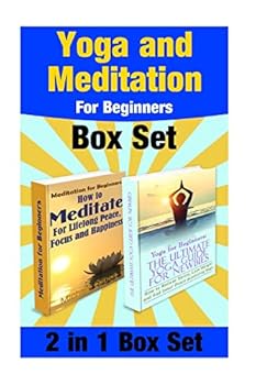 Yoga and Meditation for Beginners Box Set: Yoga Poses for Stress Relief and Weight Loss and Meditate for Lifelong Peace, Focus and Happiness