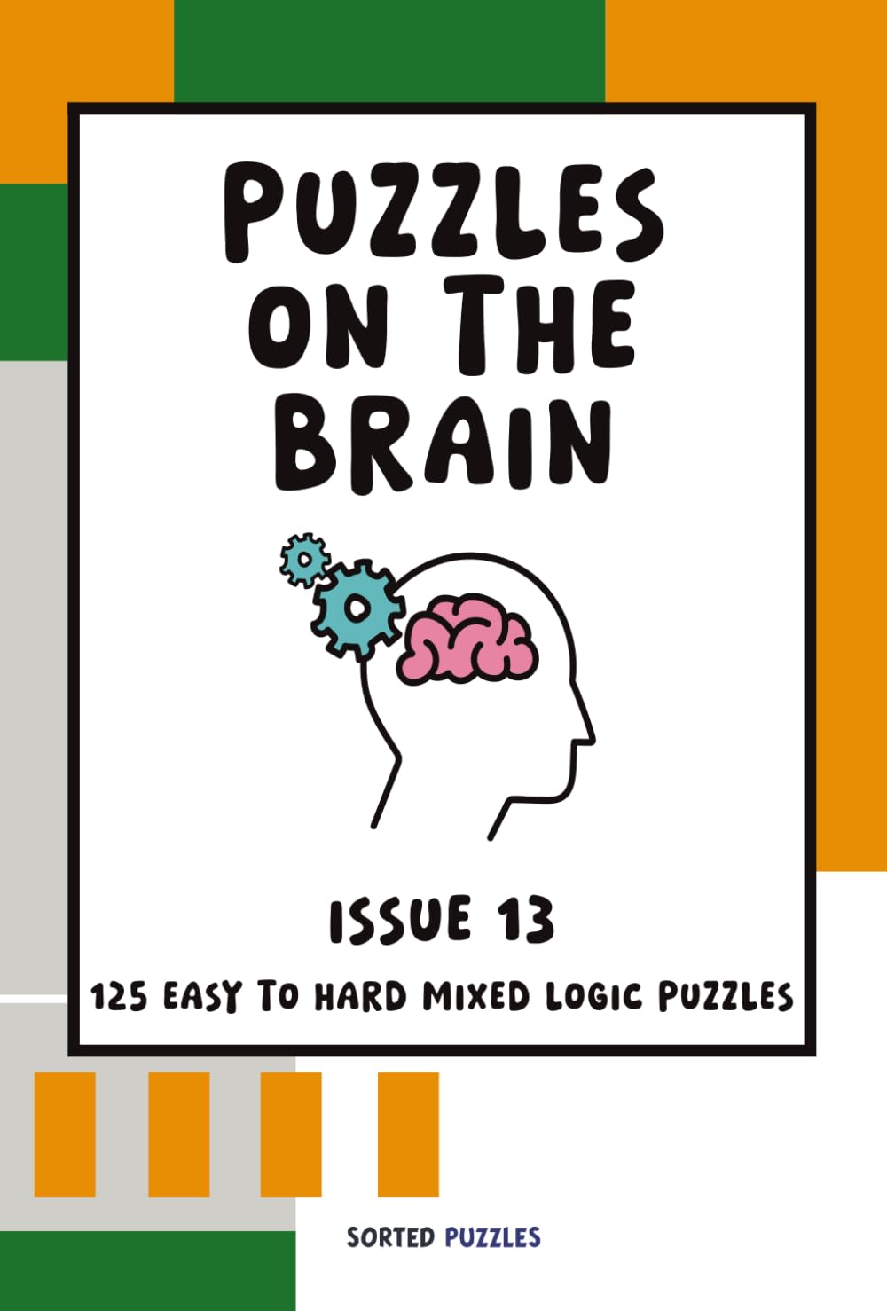 Puzzles on the Brain Magazine - Issue 13: Mixed Logic Puzzles and Sudoku Variants (April 2026)