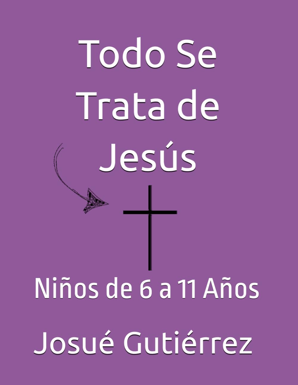Todo Se Trata de Jesús: Niños de 6 a 11 Años