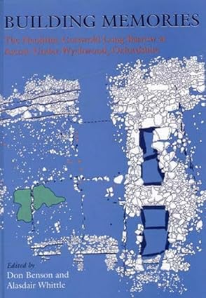 Building Memories: The Neolithic Cotswold Long Barrow at Ascott-under-Wychwood, Oxfordshire (Cardiff Studies in Archaeology)-Wow! eBook