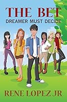 The Bet: Dreamer Must Decide 1517004748 Book Cover