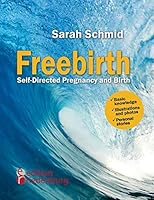 Freebirth - Self-Directed Pregnancy and Birth 3902943866 Book Cover