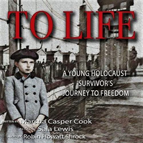 To Life: Holocaust Survivor's Journey to Freedom by Marsha Casper Cook episode artwork