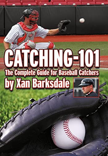 Catching-101: The Complete Guide for Baseball Catchers