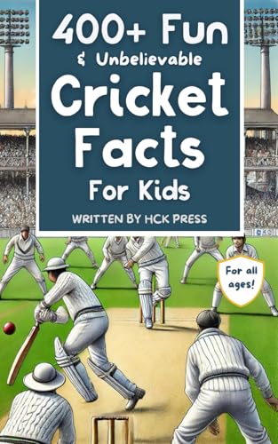 400+ Fun & Unbelievable Cricket Facts for Kids: Discover Crazy Comebacks, Brilliant Batsmen, Wild...
