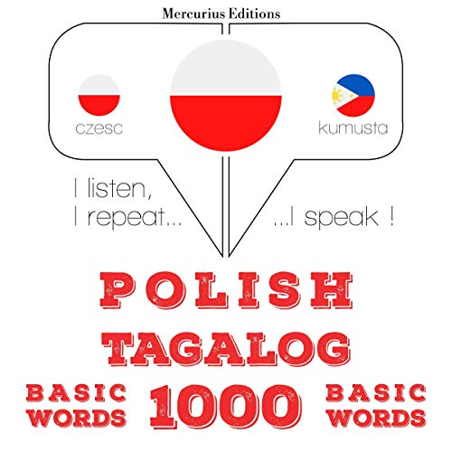 Polish Tagalog. 1000 basic words I listen, I repeat, I