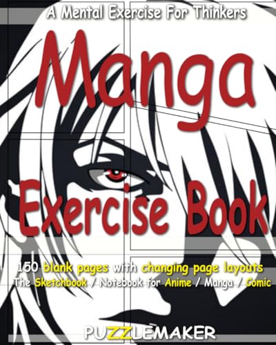 Manga Exercise Book: 150 blank pages with changing page layouts. The sketchbook / notebook for anime / manga / comics