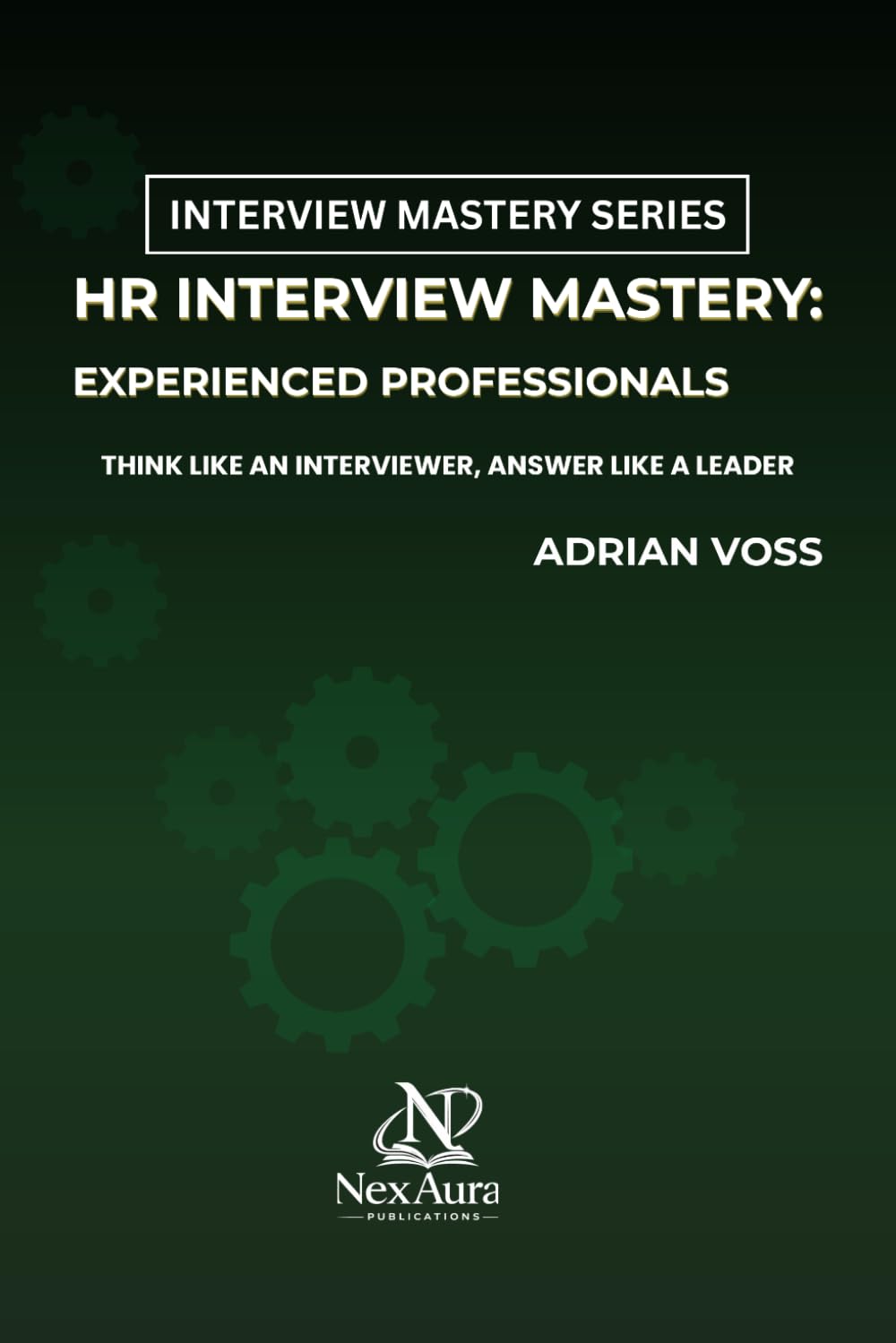 HR Interview Mastery: Experienced Professionals (Interview Mastery Series)