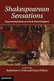 Shakespearean Sensations: Experiencing Literature in Early Modern England (English Edition)
