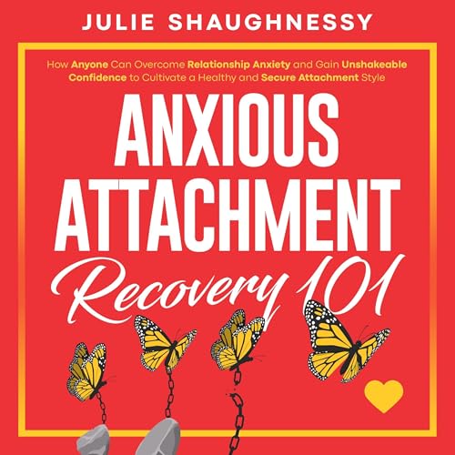 Anxious Attachment Recovery 101 by Julie Shaughnessy episode artwork
