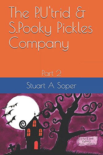 The P.U'trid & S.Pooky Pickles Company: Part 2
