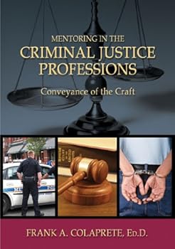 Mentoring in the Criminal Justice Professions: Conveyance of the Craft