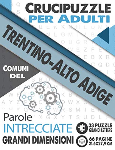 Crucipuzzle per Adulti : Comuni del Trentino Alto Adige: Parole intrecciate con le città e villaggi d'Italia | Prenota 17: regione Trentino-Alto Adige ... dimensioni (21,6x27,9cm) (Italian Edition)