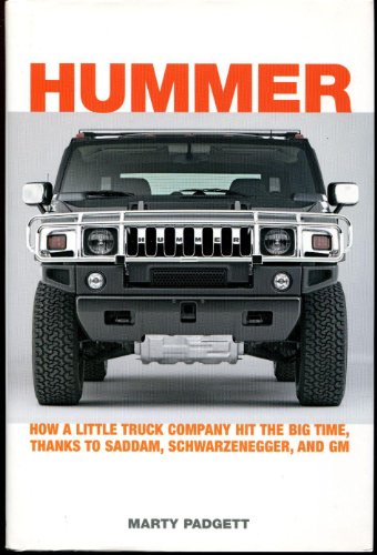 Hummer: How a Little Truck Company Hit the Big Time, Thanks to Saddam, Schwarzenegger and GM