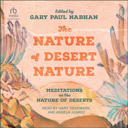 The Nature of Desert Nature by Gary Paul Nabhan - editor episode artwork