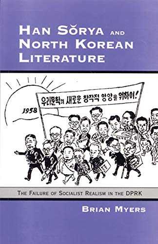 Han Sorya and North Korean Literature: The Failure of Socialist Realism in the DPRK (Cornell East Asia Series)