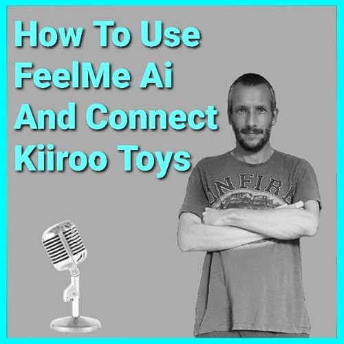 How To Use The FeelMe Ai On PC With Kiiroo Toys Podcast cover art