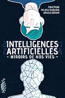 Intelligences Artificielles. Miroirs de nos vies 2413013148 Book Cover