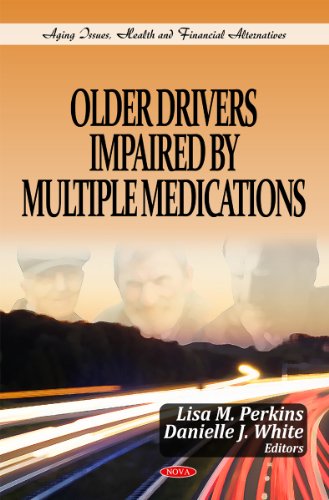 Older Drivers Impaired By Multiple Medications (Aging Issues, Health and Financial Alternatives)