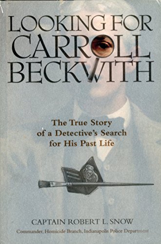 Compare Textbook Prices for Looking for Carroll Beckwith: The True Stories of a Detective's Search for His Past Life First Edition Edition ISBN 9781579541019 by Snow, Robert L.