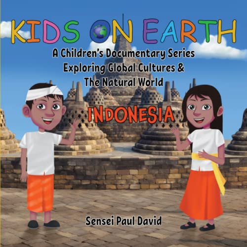 Kids on Earth A Children’s Documentary Series Exploring Global Cultures & The Natural World: INDONESIA