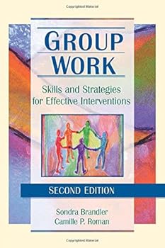 Hardcover Group Work: Skills and Strategies for Effective Interventions (Haworth Social Work Practice,) Book