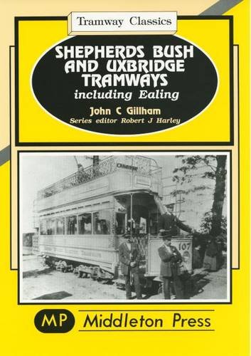  Shepherds Bush and Uxbridge Tramways: Including Ealing