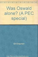 WAS OSWALD ALONE - Why Did the Warren Commission Disregard This Evidence B0006BPLE8 Book Cover