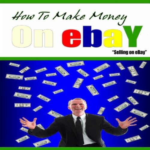How To Make Money On eBay by Selling On eBay on Amazon Music Amazon.co.uk