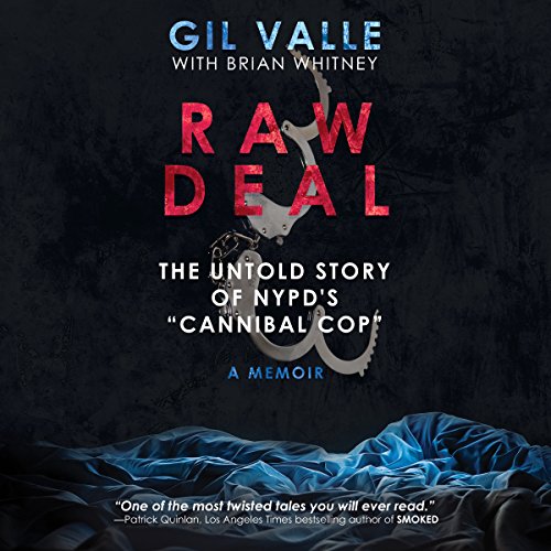 Raw Deal The Untold Story of NYPD's 'Cannibal Cop' (Audio Download
