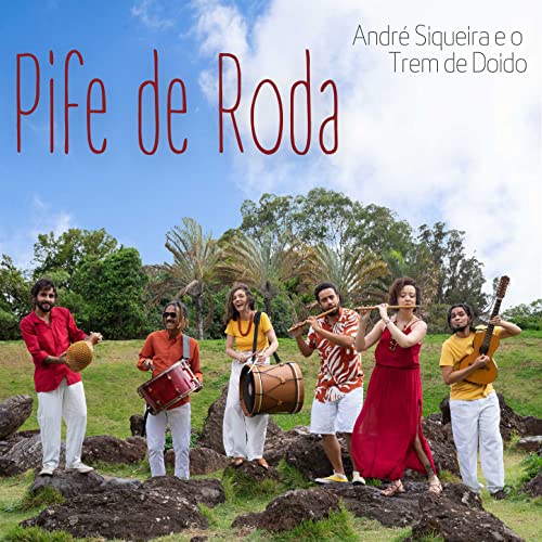 Pife de Roda de André Siqueira & Dé Siqueira e o Trem de Doido no ...