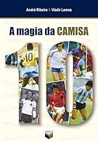 A Magia Da Camisa 10 (Portuguese Edition) 8587795902 Book Cover