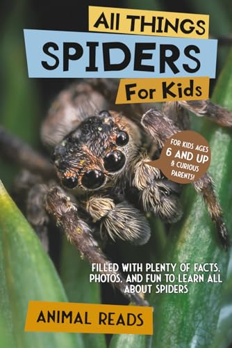 All Things Spiders For Kids: Filled With Plenty of Facts, Photos, and Fun to Learn all About Spiders