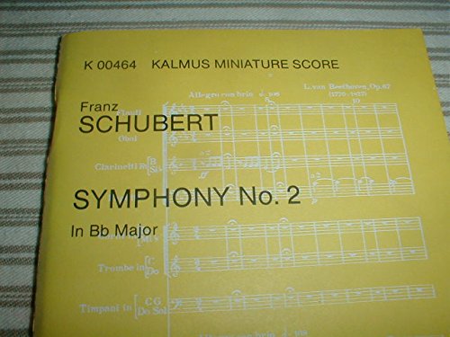 Schubert: Symphony No. 2 in Bb Major (Kalmus Study Score, No. 464)