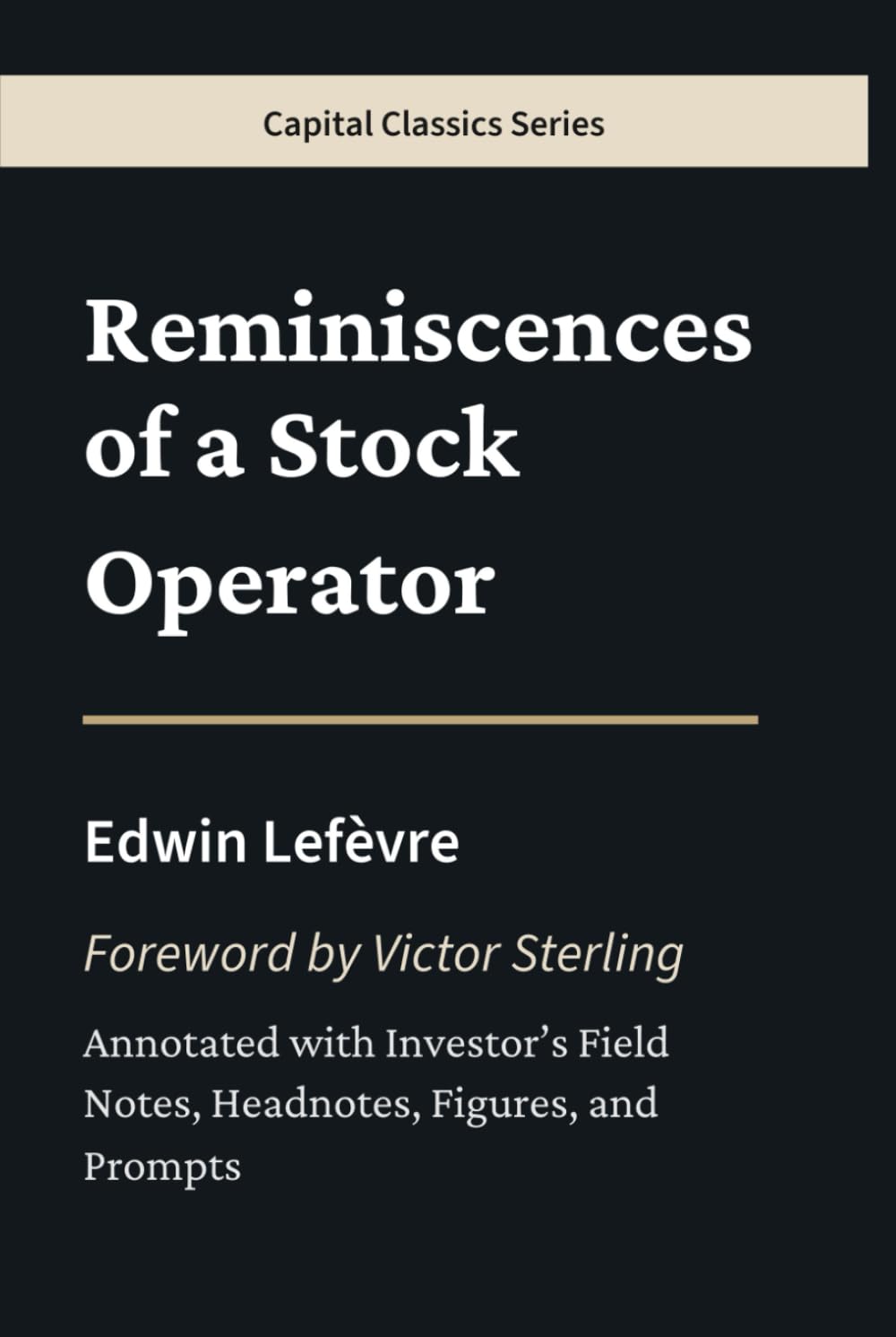 Reminiscences of a Stock Operator: Capital Classics Series — Sovereign Editions