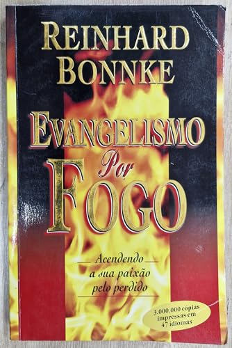Evangelism by Fire: Igniting Your Passion for the Lost