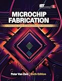 Microchip Fabrication: A Practical Guide to Semiconductor Processing, Sixth Edition