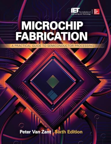 Microchip Fabrication: A Practical Guide to Semiconductor Processing, Sixth Edition
