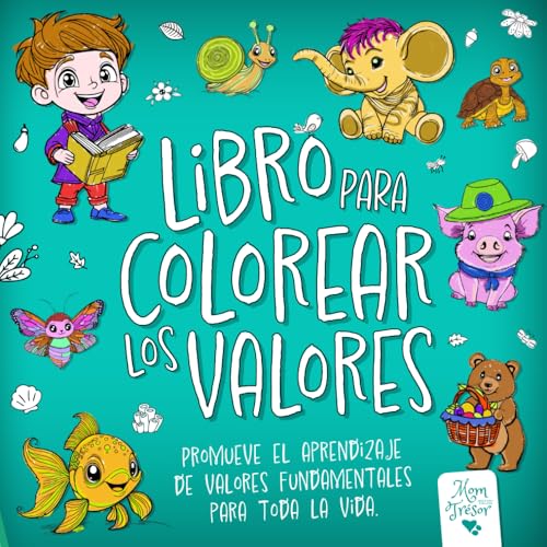 Libro para Colorear los Valores: Cuaderno de colorear para niños y niñas con frases educativas que promueven el aprendizaje de los valores desde la ... más. Pinta y colorea de 4 a 8 años (Cuentos)