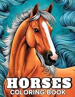 Horses Coloring Book: 50 Coloring Pages with Horses Illustrations for Girls, Teens, Adults and Horse Lovers B0DCK6P66V Book Cover