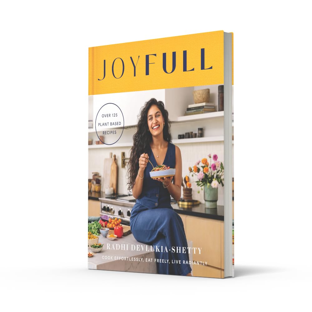 JoyFull: The Sunday Times Bestseller: Cook Effortlessly, Eat Freely, Live Radiantly