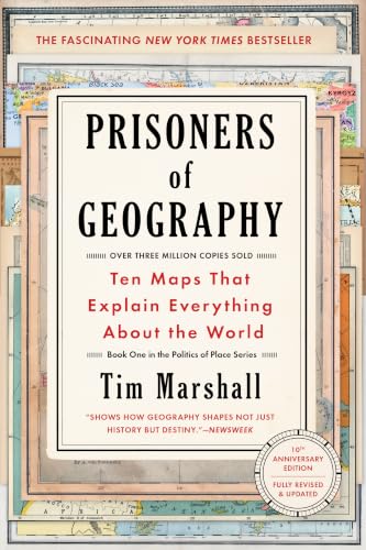 Prisoners of Geography: Ten Maps That Explain Everything About the World (Politics of Place)