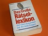 Das grosse Rätsellexikon: 150000 Antworten auf 40000 Fragen (Knaur Taschenbücher. Nachschlagewerke)