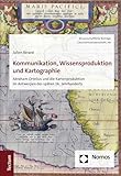 Kommunikation, Wissensproduktion und Kartographie: Abraham Ortelius und die Kartenproduktion im Antwerpen des späten 16. Jahrhunderts (Wissenschaftliche ... Tectum Verlag: Geschichtswissenschaft 48)